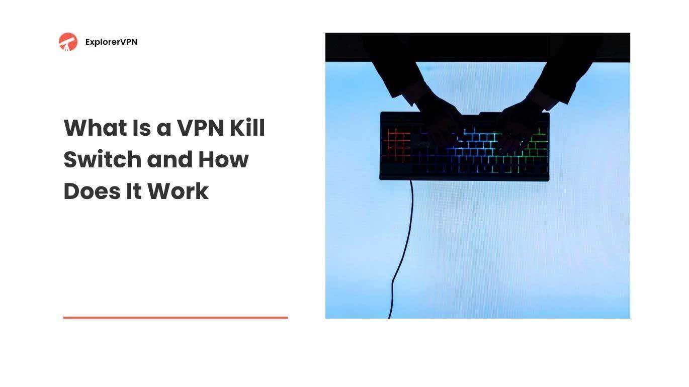 What Is a VPN Kill Switch and How Does It Work