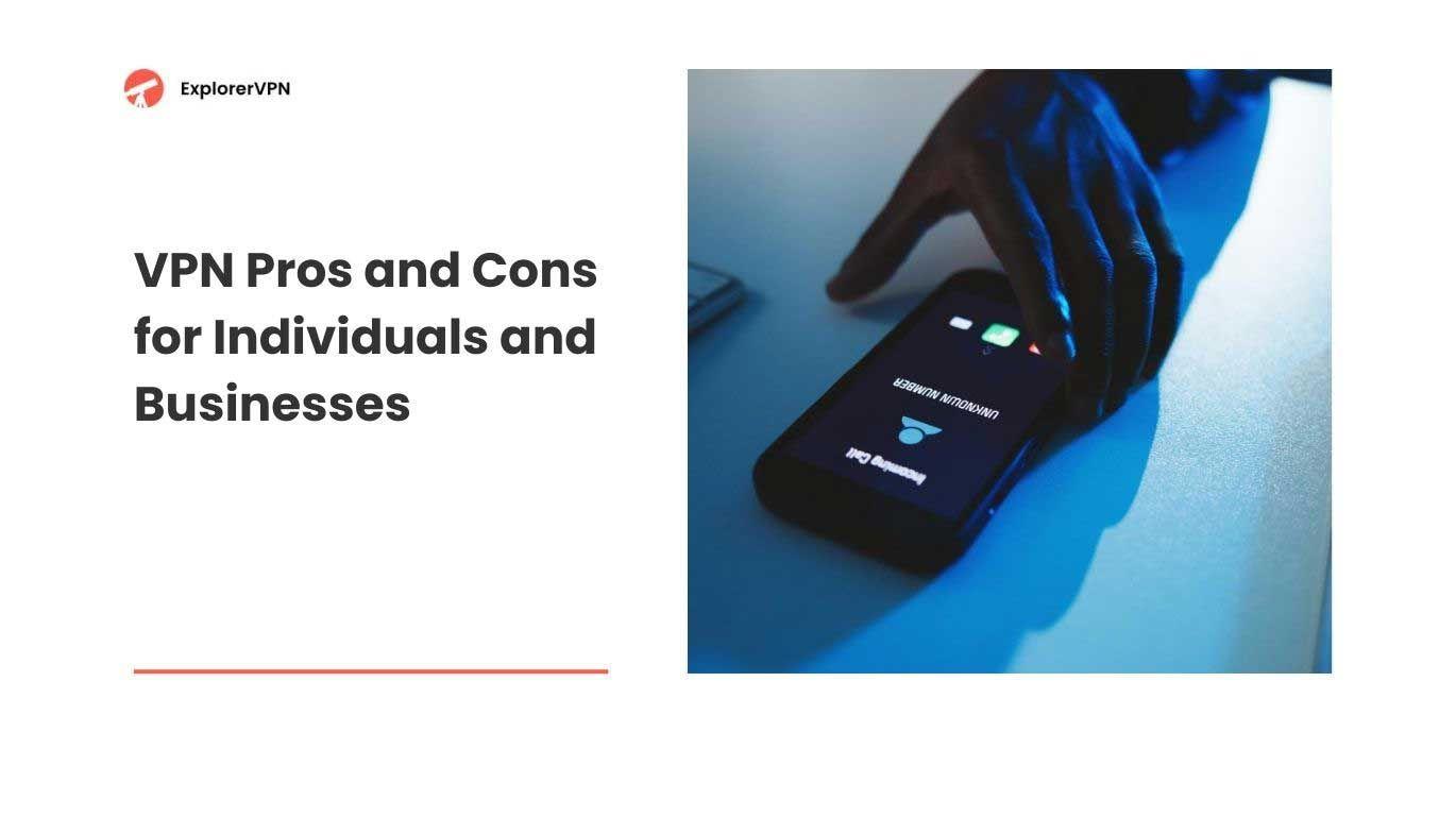 VPN Pros and Cons for Individuals and Businesses
